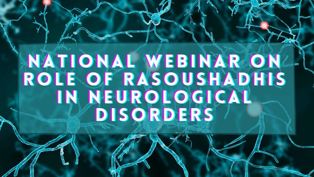 National Webinar on Role of Rasoushadhis in Neurological Disorders