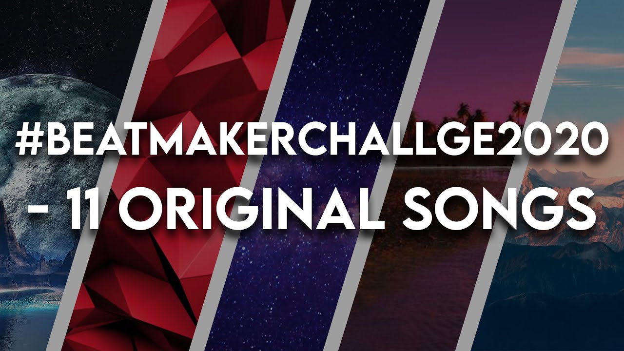 #Beatmakerchallenge2020 - 11 Original Songs