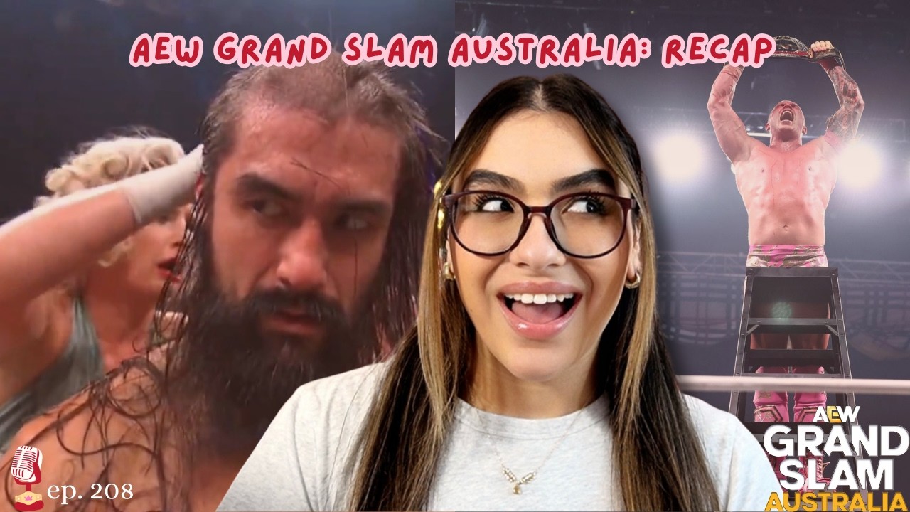 AEW Grand Slam Австралия: ОБЗОР | Champion The Passion, эпизод 208