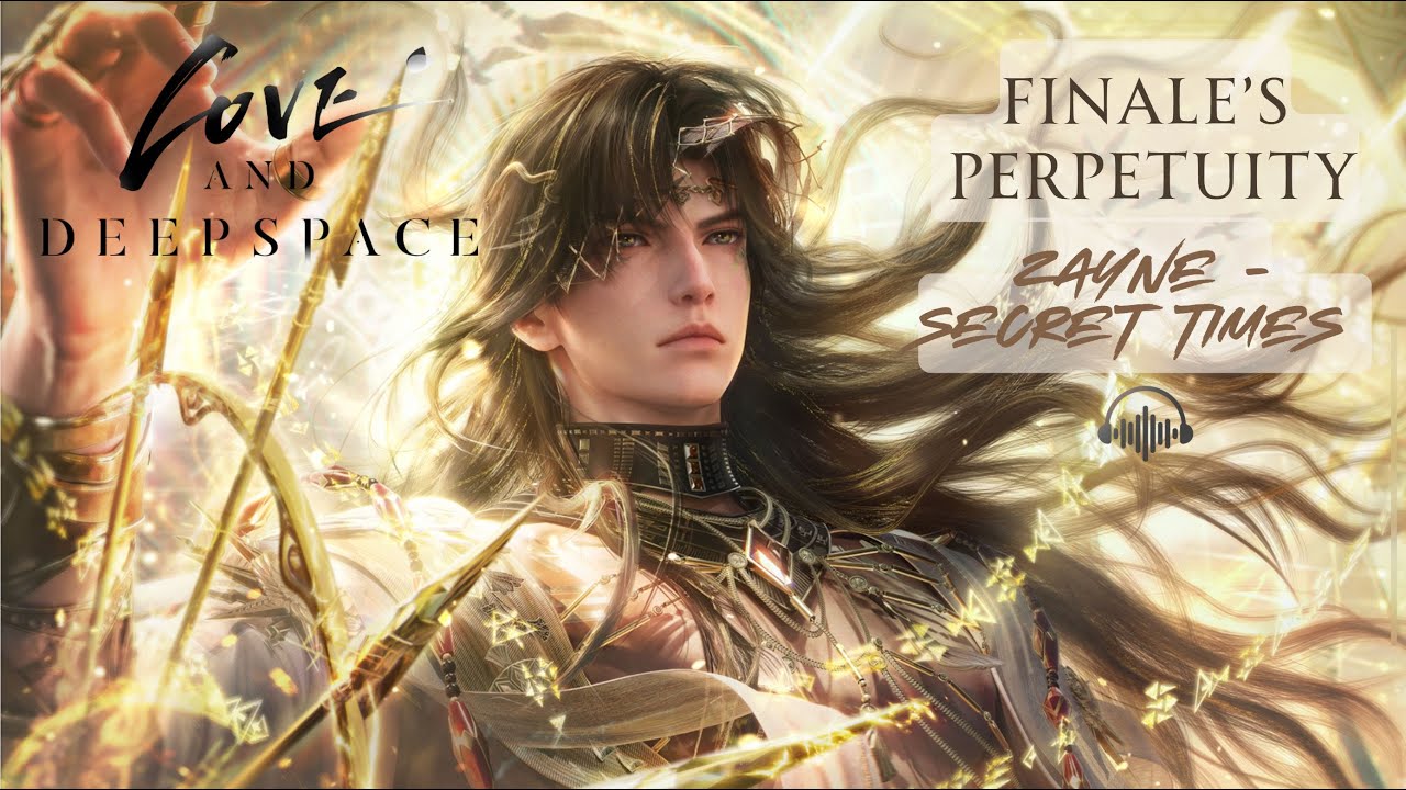 Zayne - Finale's Perpetuity | Secret Times 🎧 | Edge of Continuum | Love and Deepspace