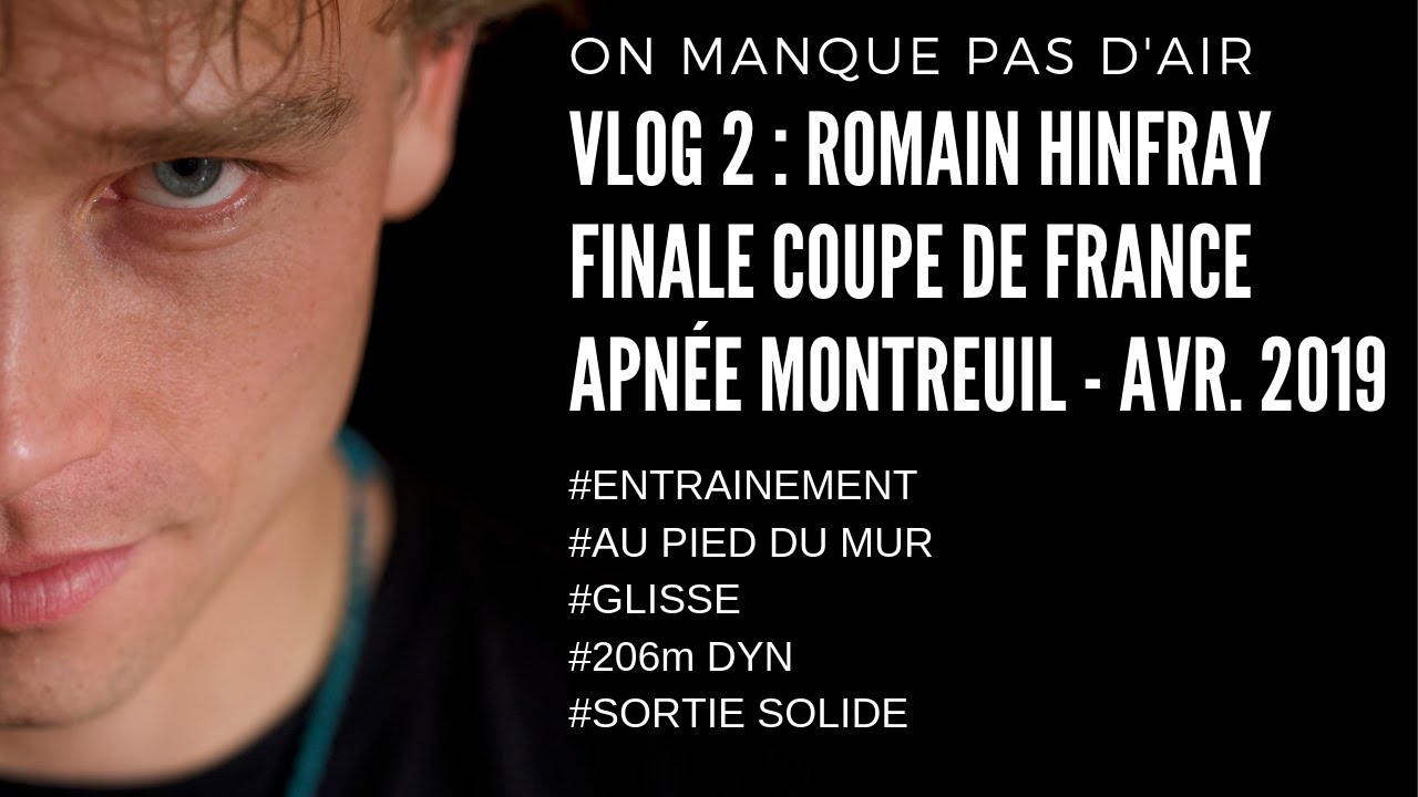 VLOG 2 : Romain Hinfray finale coupe de France apn&eacute;e Montreuil Avr. 2019