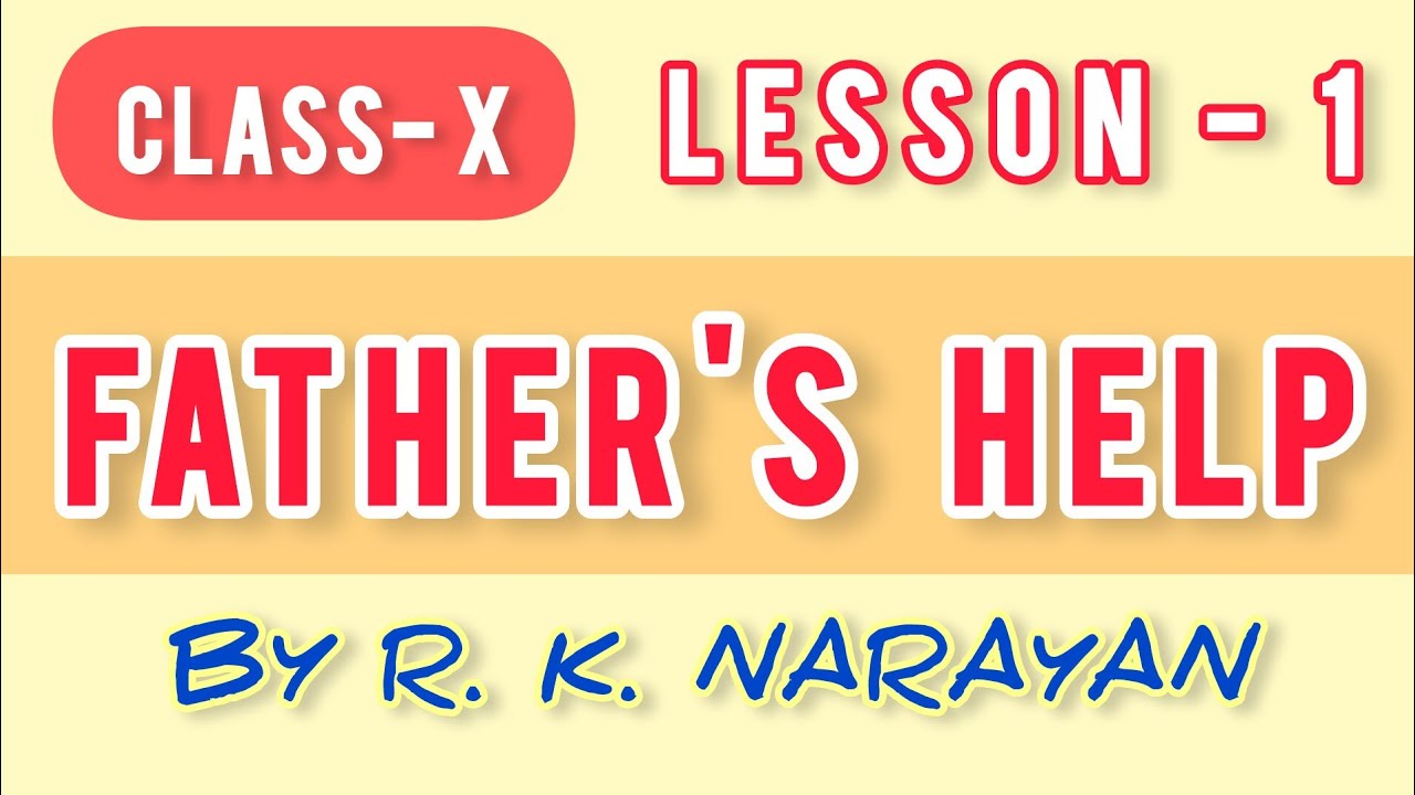 CLASS-10 || Father's Help by R. K. Narayan