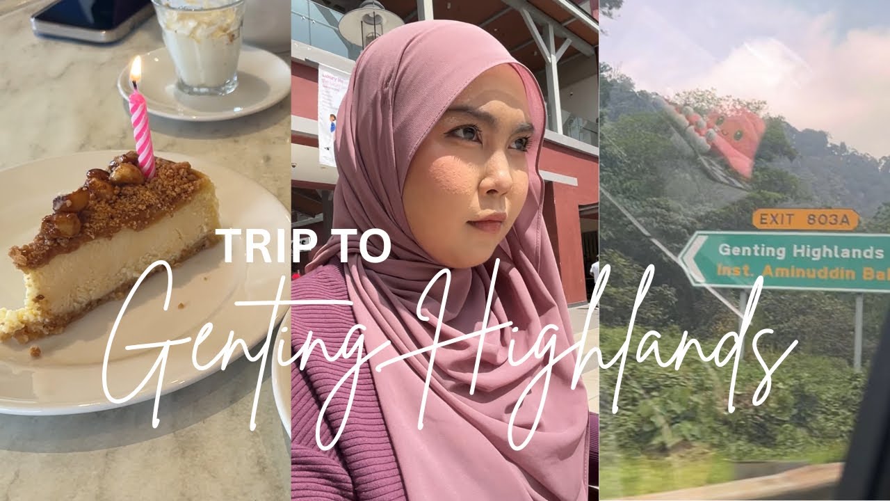 VLOG 🍰 | Short escape to Genting Highland, early birthday celebration