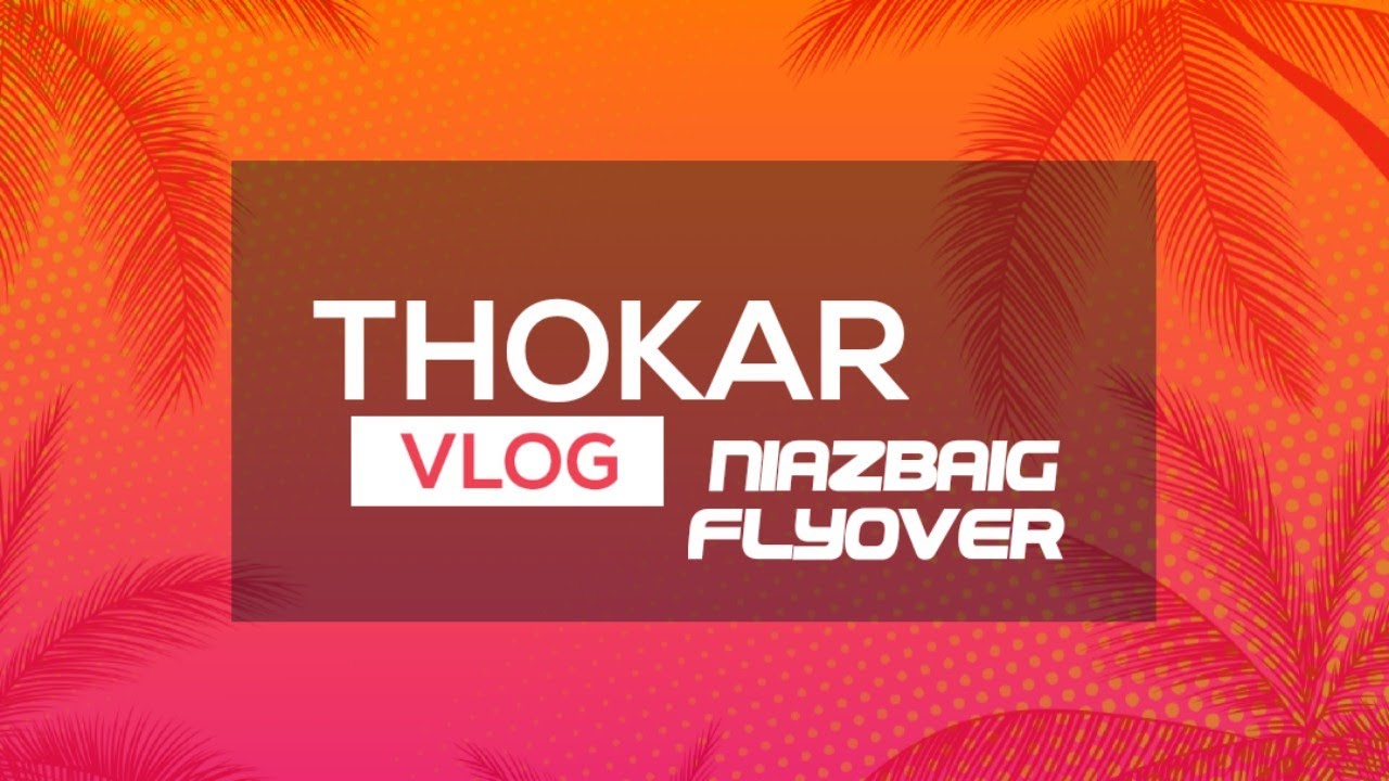 Thokar Niaz Baig Lahore – Stunning Flyover View & Complete Direction Guide | ProudRajar