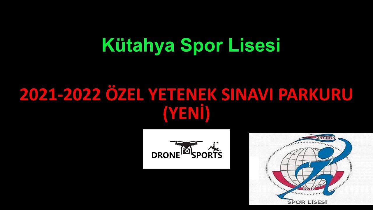 KÜTAHYA SPOR LİSESİ 2021 2022 YETENEK SINAVI PARKURU (YENİ)