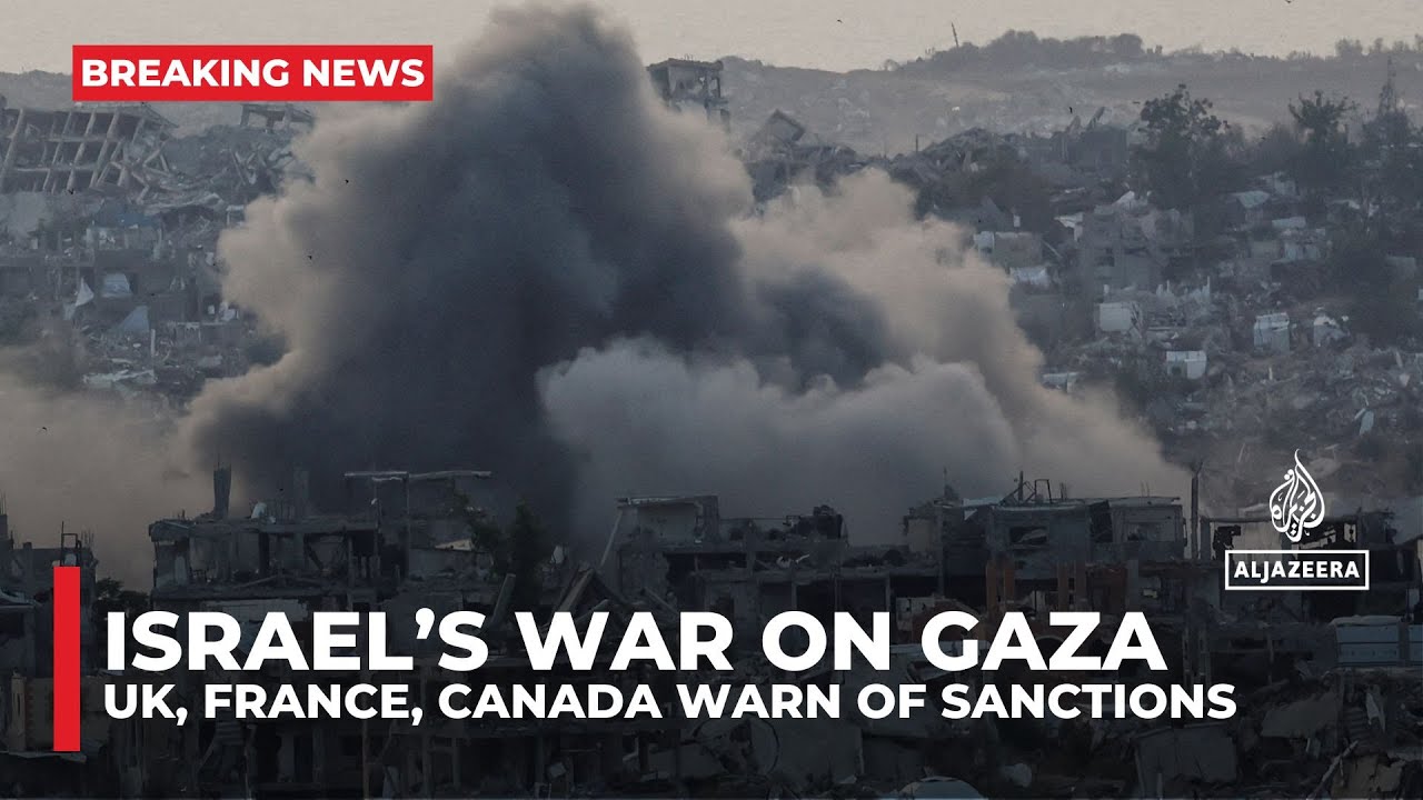 UK, France, Canada threaten sanctions on Israel if Gaza war goes on