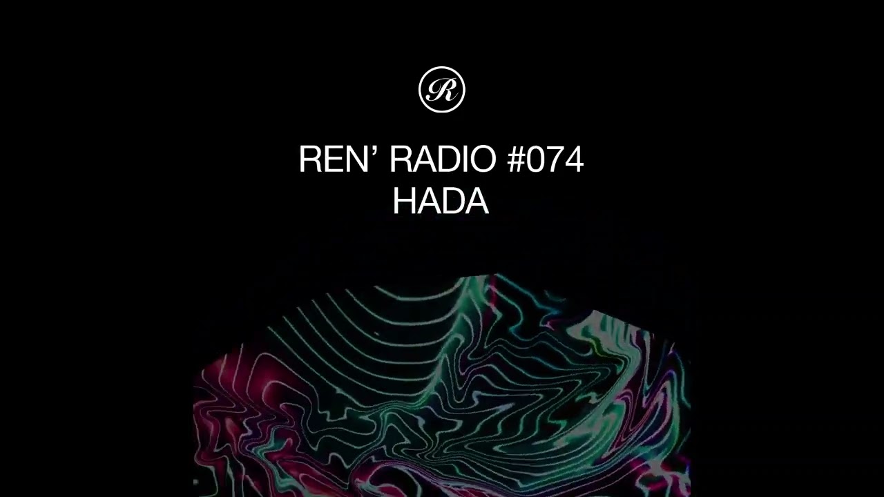 Ren' Radio #074 - Hada