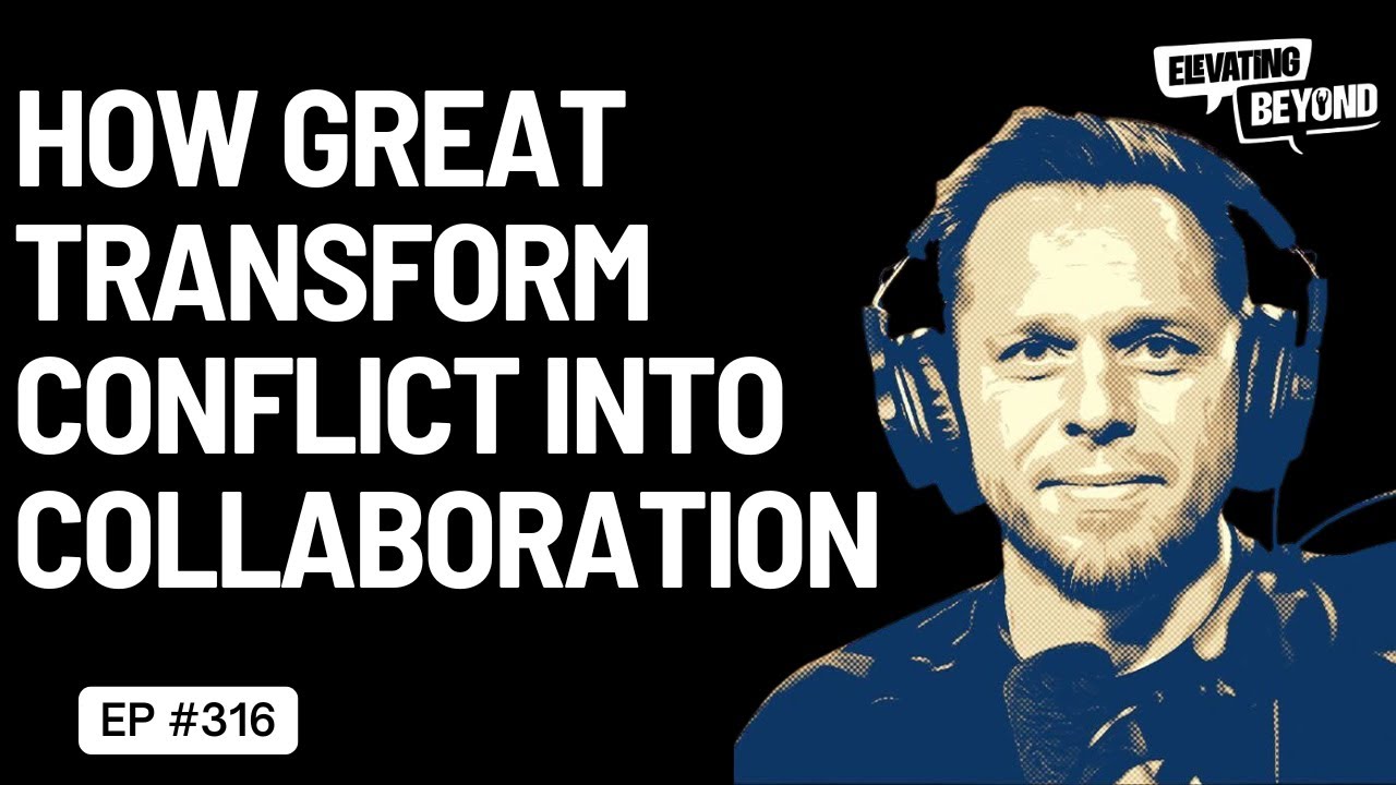 How Great Leaders Turn CONFLICT into COLLABORATION: The 4 Enemies of Unity | Elevating Beyond #316