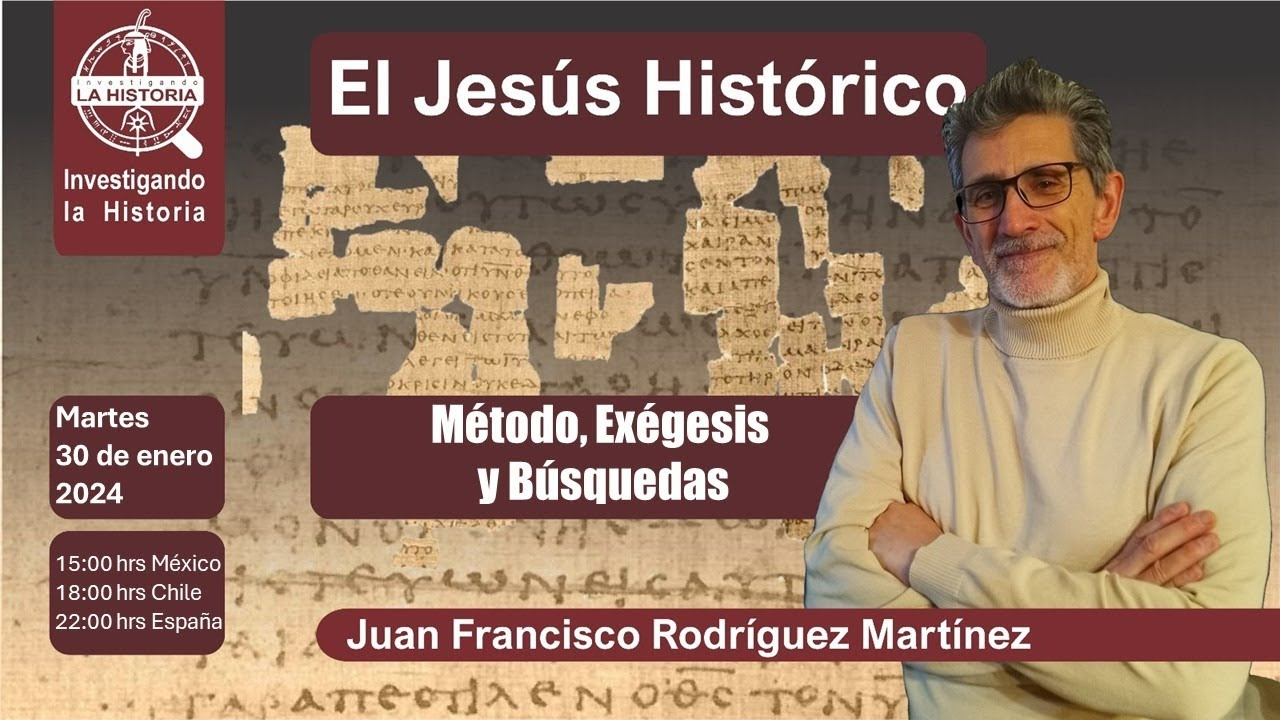 El JESÚS HISTÓRICO: Métodos y Exégesis Científica  | Juan Francisco Rodríguez Martínez