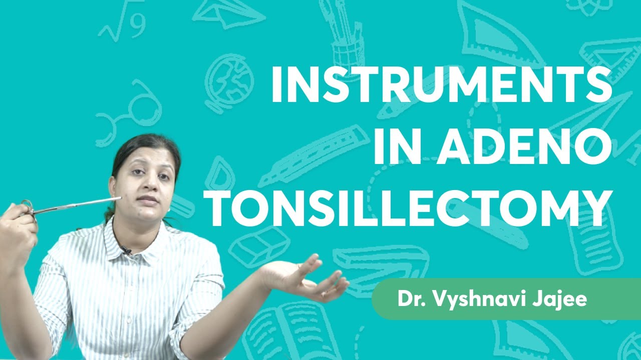 Instruments in Adeno Tonsillectomy | Dr. Vyshnavi Jajee