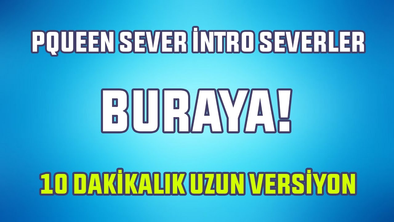 PQUEEN SEVER İNTRO 10 DAKİKALIK VERSİYON