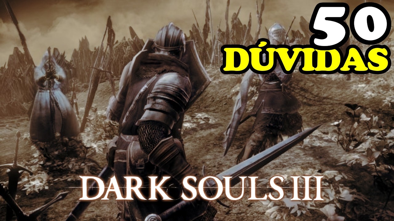 RESPONDENDO 50 DÚVIDAS DE INICIANTES SOBRE DARK SOULS 3