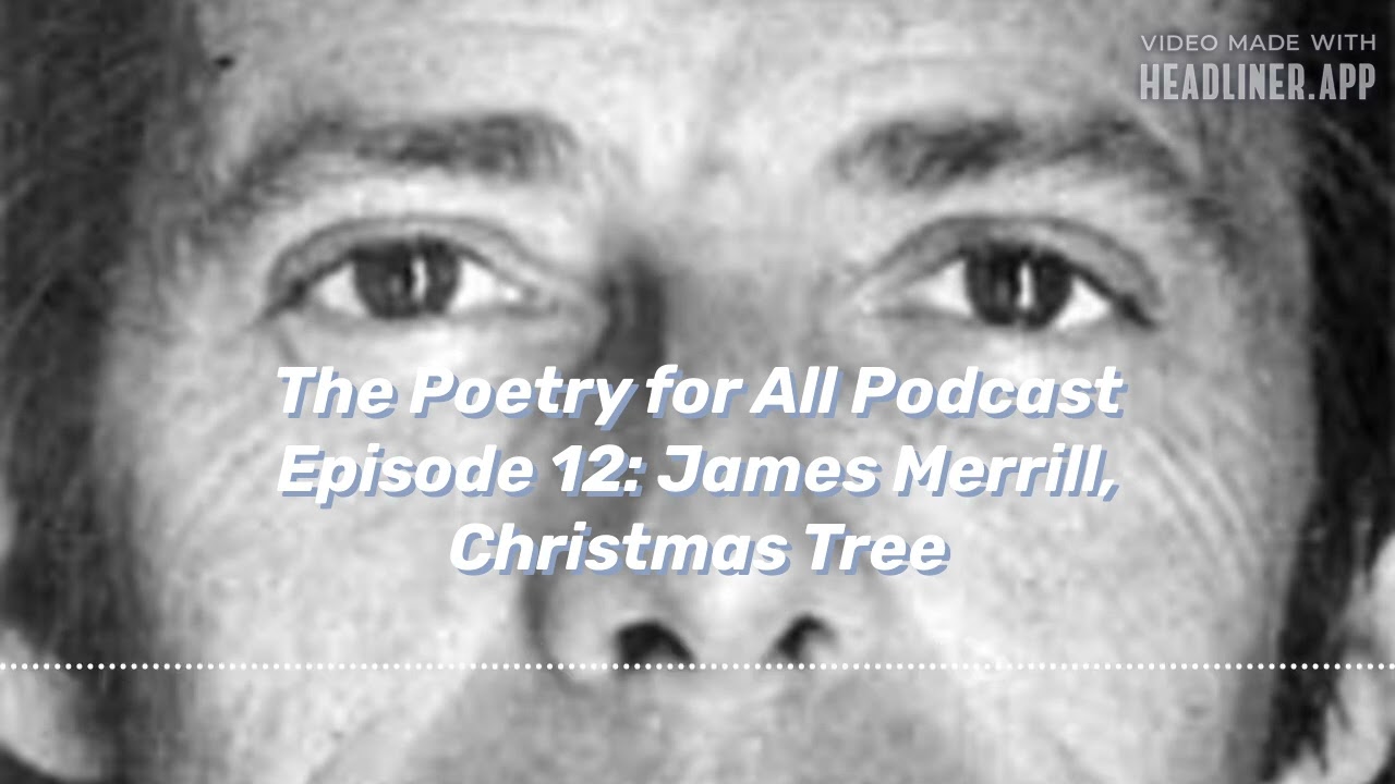 Episode 12  James Merrill, Christmas Tree