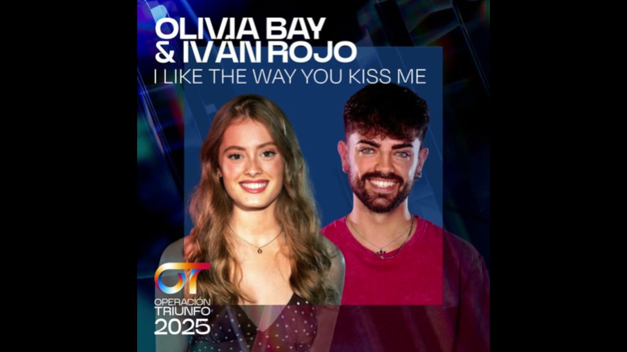 Olivia & Iván Rojo - I Like the Way You Kiss Me - Operación Triunfo 2025
