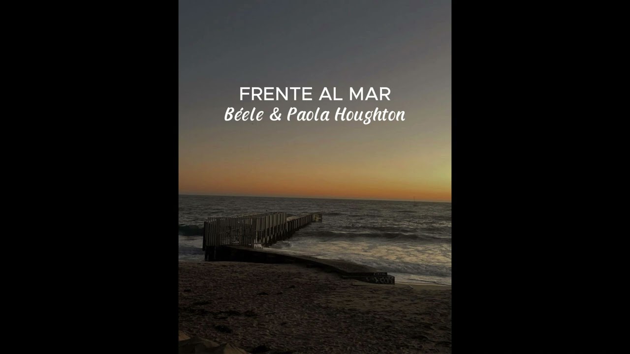 FRENTE AL MAR - BÉELE & PAOLA HOUGHTON (slowed)
