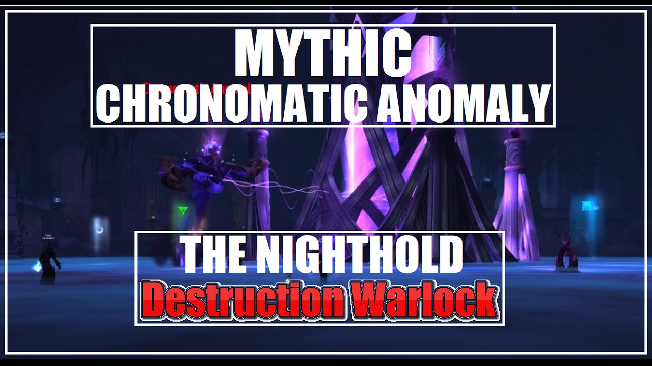 The Nighthold - Mythic Chronomatic Anomaly - Warlock POV (Destro)