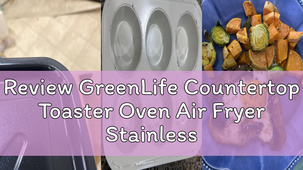 Review GreenLife Countertop Toaster Oven Air Fryer Stainless Steel, Healthy Ceramic Nonstick, PFAS a