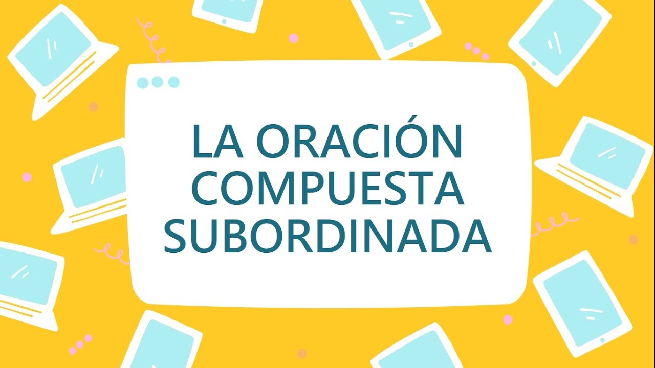 LO ORACIÓN COMPUESTA SUBORDINADA