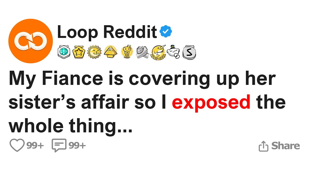 [FULL STORY] My Fiance is covering up her sister's affair so I exposed the whole thing...