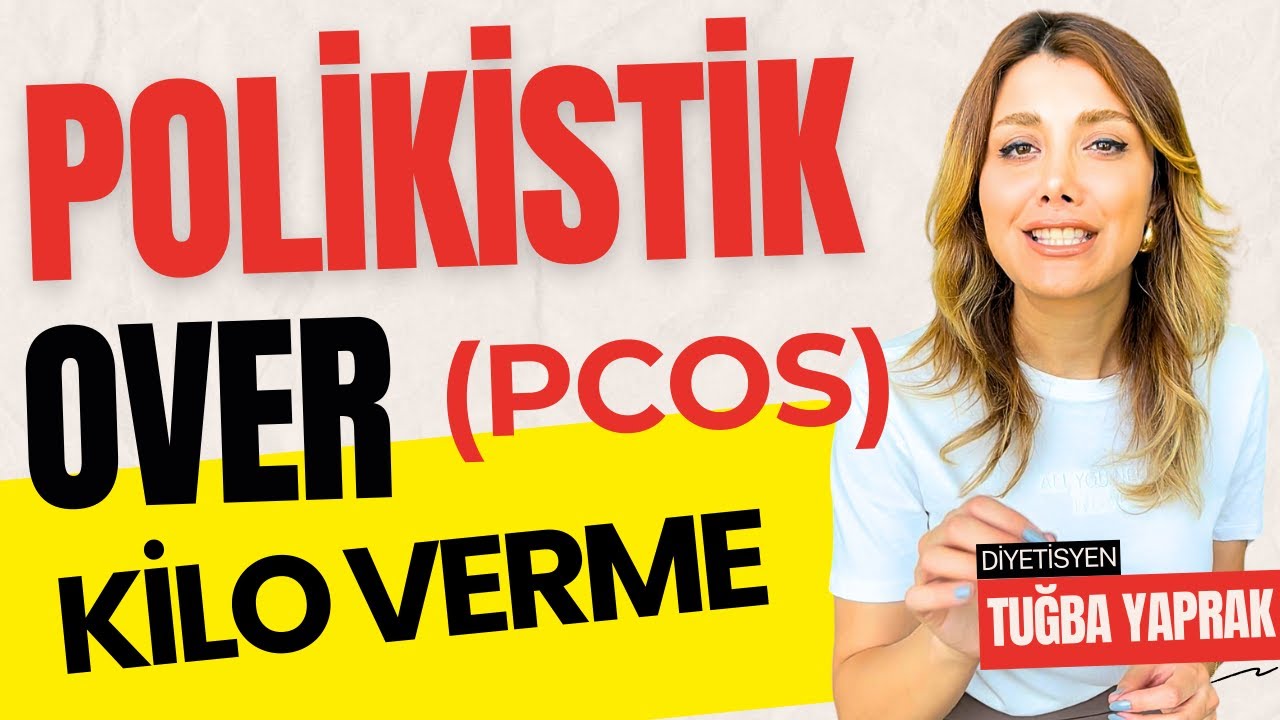 POLİKİSTİK OVER (PCOS) HASTALARINDA ZAYIFLAMA - DİYETİSYEN TUĞBA YAPRAK