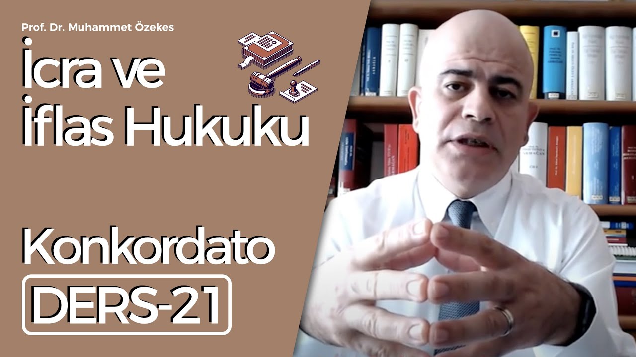 Prof.Dr.Muhammet Özekes- İcra ve İflas Hukuku Dersi-21: Konkordato