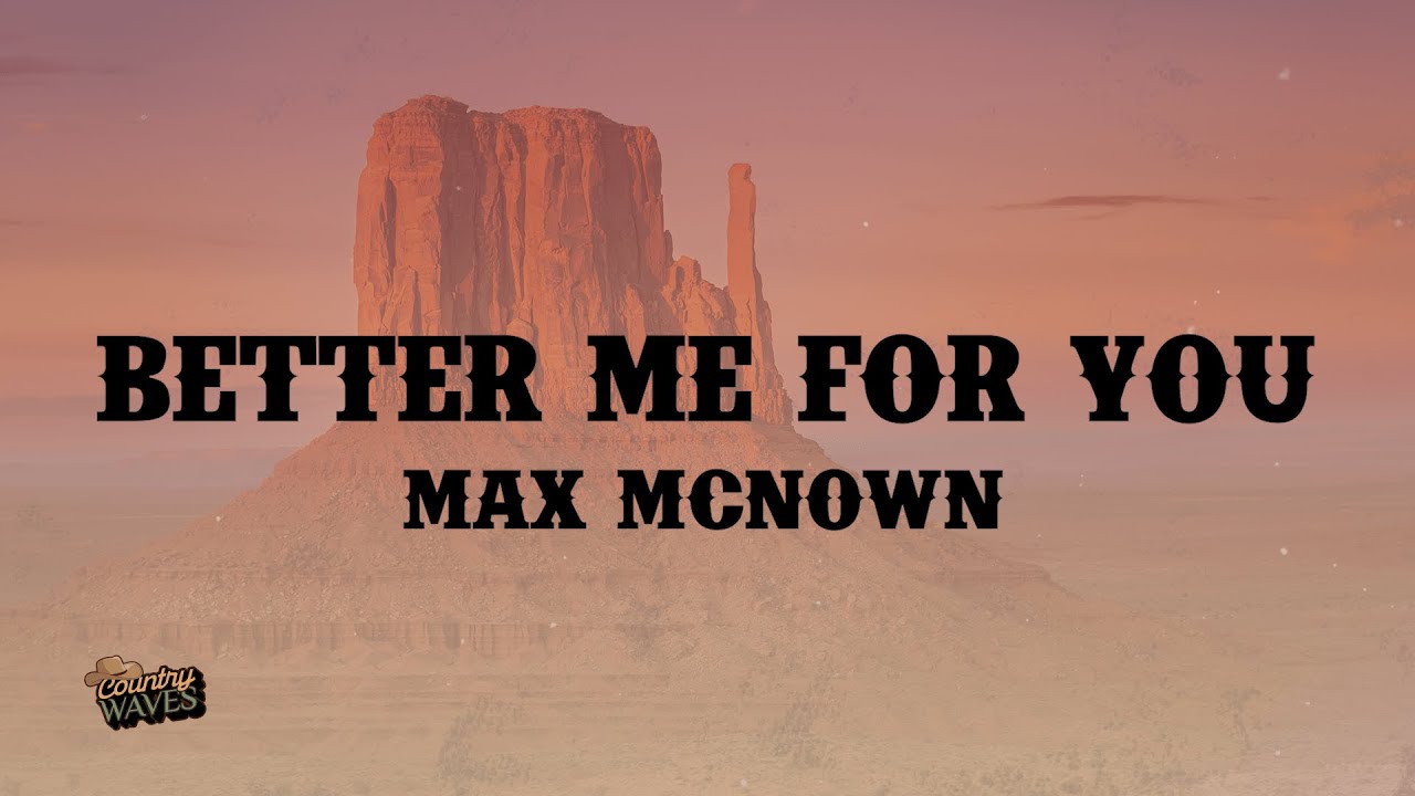 Max McNown - Better Me For You (Brown Eyes) (Lyrics)