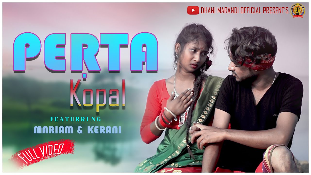 PERTA KOPAL // DHANI MARANDI // SUSHIL HEMBROM // MARIAM HEMBROM // KERANI // NEW SANTHALI SONG 2021