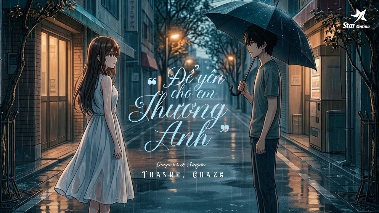 ĐỂ YÊN CHO EM THƯƠNG ANH | THANHK x CHAZG