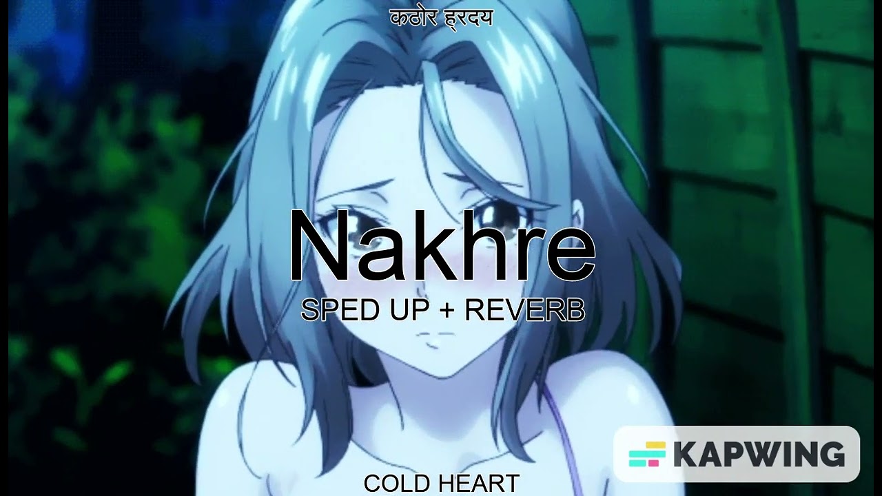 Zack Knight - Nakhre (SPED UP + REVERB) | कठोर ह्रदय AKA COLD HEART