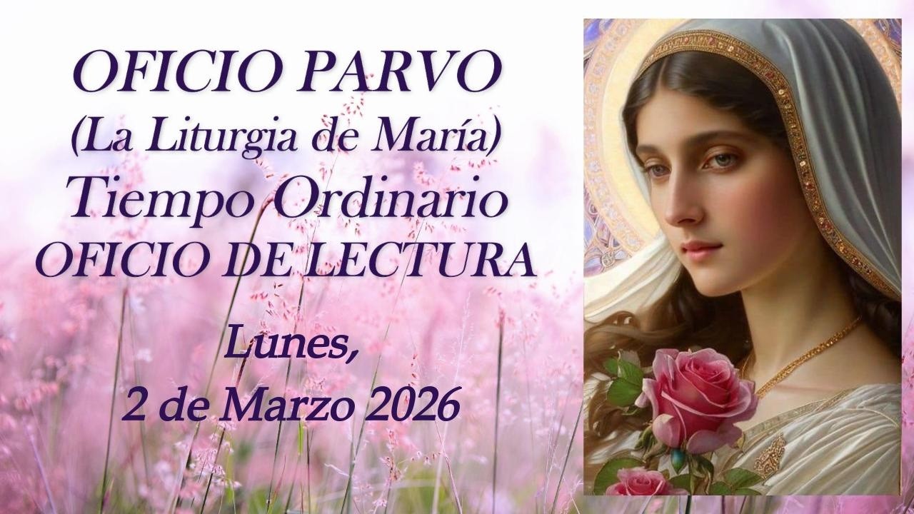 Oficio de Lectura, Lunes 2 de Marzo 2026 (Oficio Parvo, la Liturgia de María)