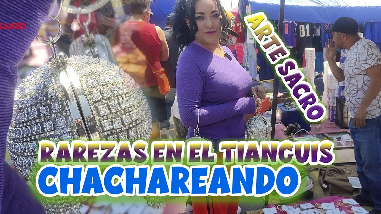 Chachareando Estas rarezas jamás las volveremos a ver en un tianguis