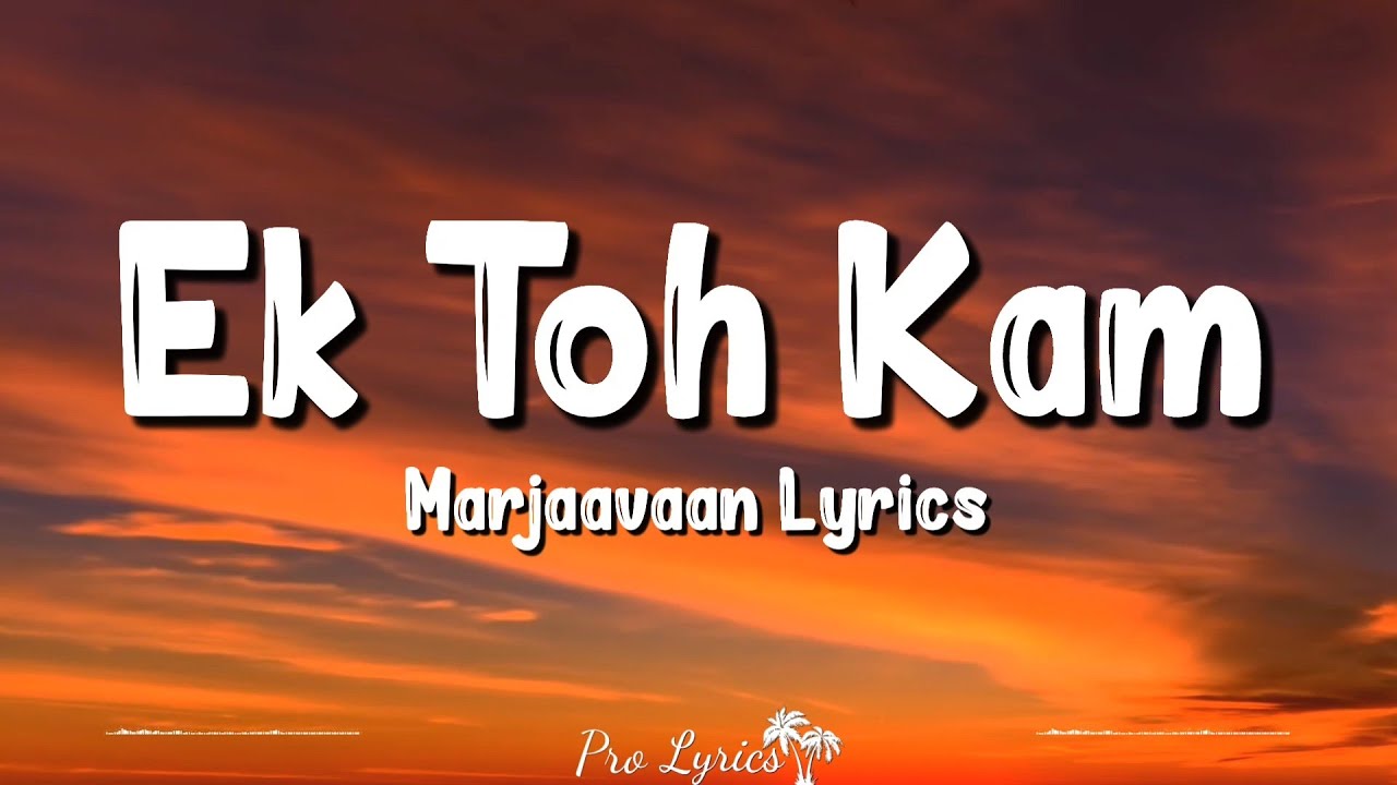 Ek Toh Kama Zindagani (Lyrics) | Marjaavaan | Neha Kakkar, Yash Narvekar, Indeevar, Tanishk