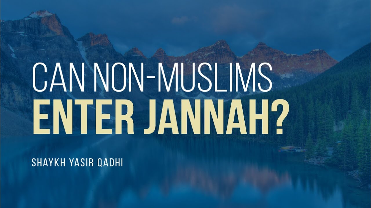 Can A Non-Muslim Enter Jannah? | Shaykh Yasir Qadhi | Faith IQ