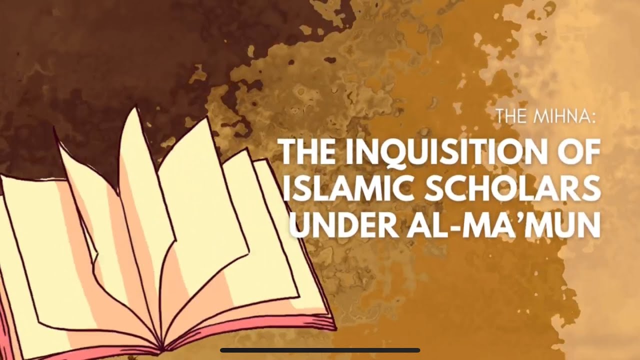 The Mihna: The Inquisition of Islamic Scholars under al-Ma'mun