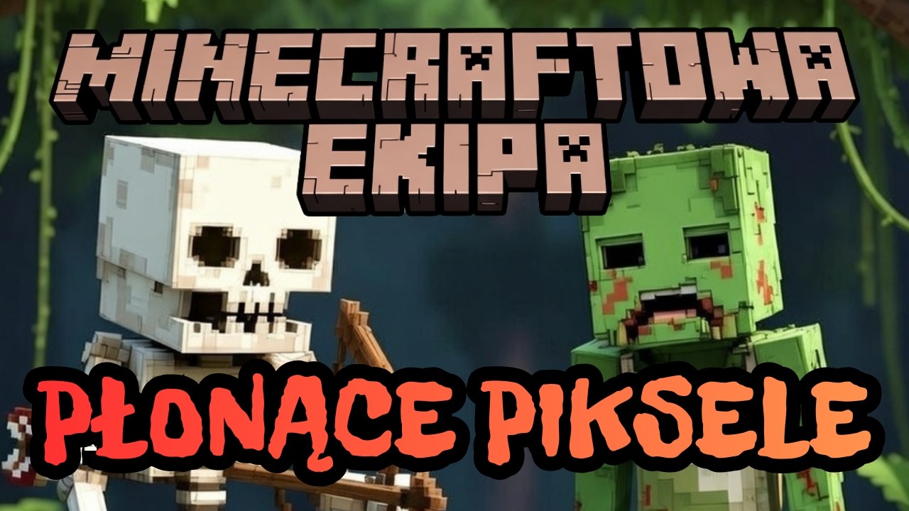 Minecraftowa Ekipa - Płonące piksele (Piosenka Minecraft)