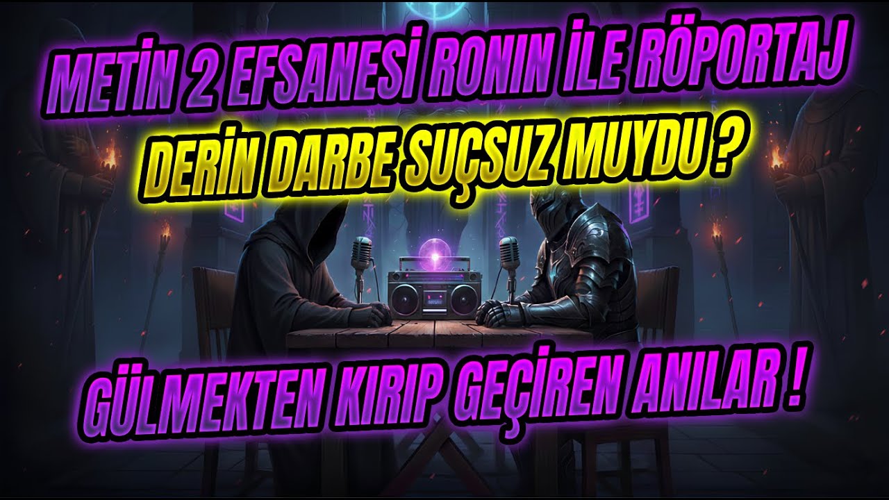 Metin2 TR Efsanesi RONIN ile Röportaj! Derin Darbe Masum Mu?