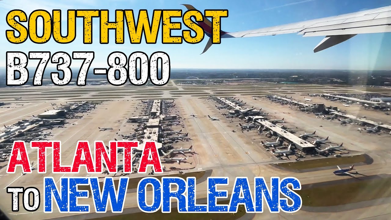 ✈️ Southwest B737-800 Atlanta 🇺🇸 (ATL) to New Orleans 🇺🇸 (MSY) 🌟
