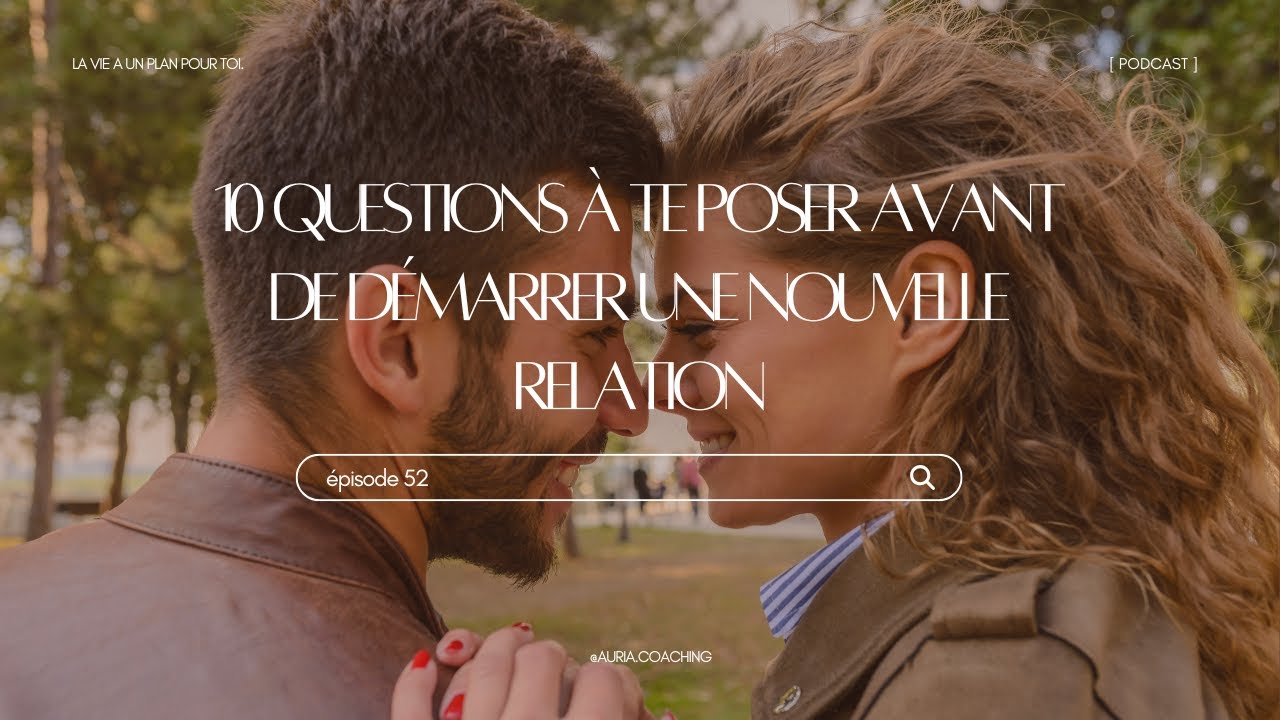 10 questions à te poser avant de démarrer une nouvelle relation