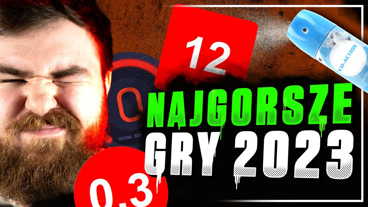 Mówię miłe rzeczy o NAJGORSZYCH GRACH 2023