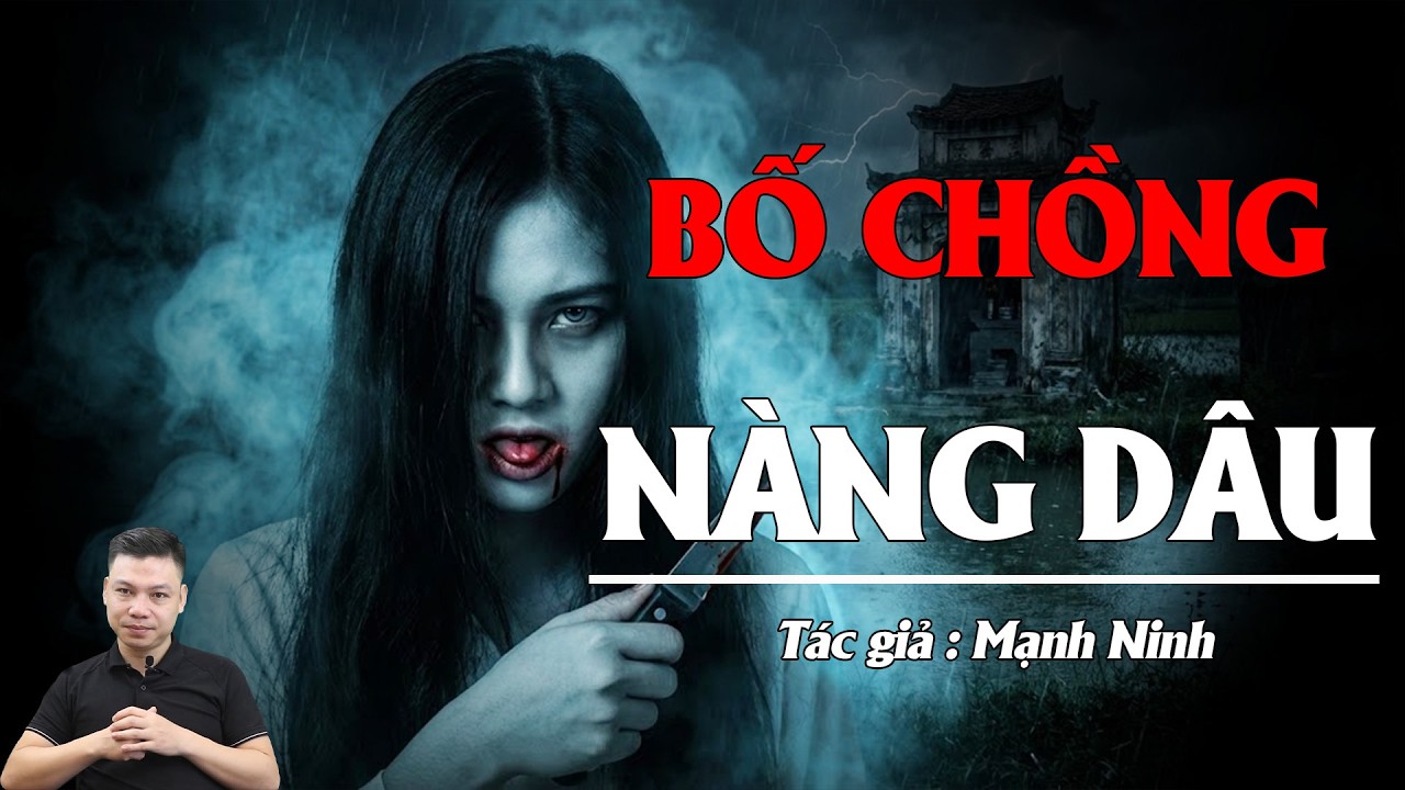 Truyện Ma Đình Soạn Kể: BỐ CHỒNG NÀNG DÂU -TIẾNG KHÓC CÙNG TIẾNG MÈO KÊU DƯỚI MÀN ĐÊM MƯA TỐI