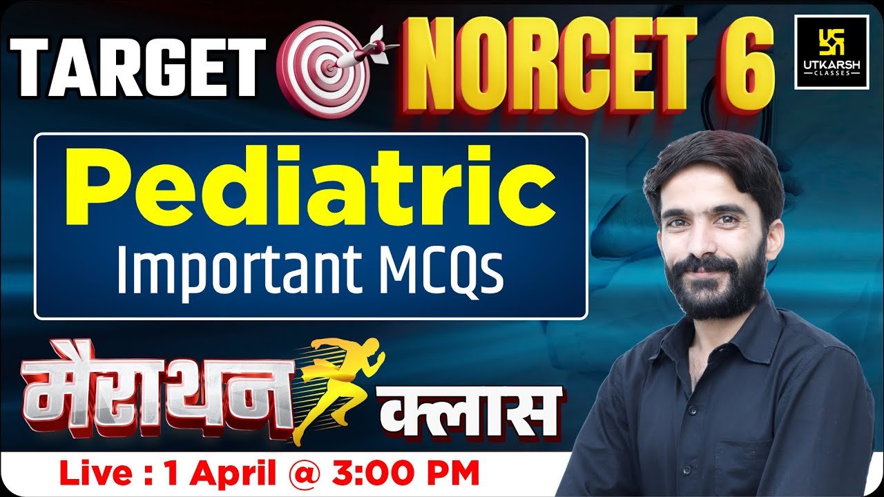 NORCET 6 Maha Marathon Class | Complete Pediatric | NORCET 06 Marathon | By Raju Sir