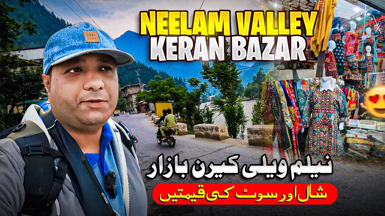 Neelum Valley Keran Bazaar | Kashmiri Shawls, Suits & Handicrafts Prices