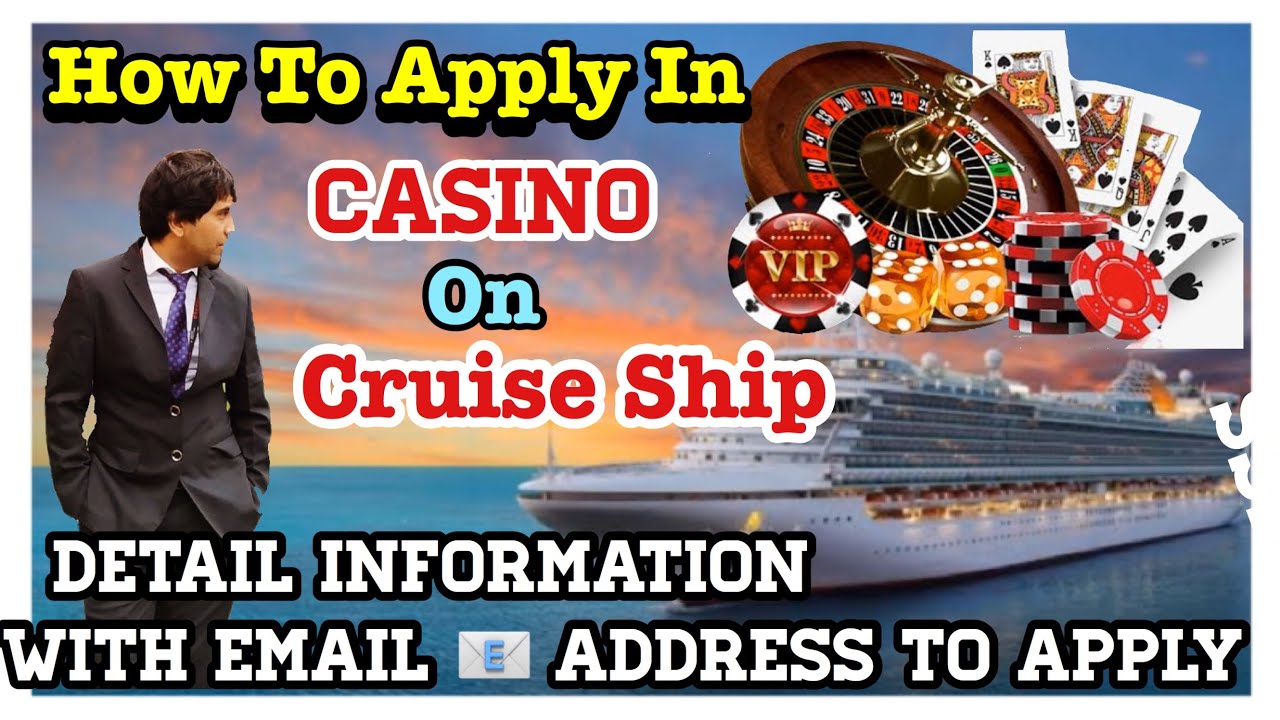 How to apply in Casino Department on Cruise Ship, (Detail information with Email Address to Apply)