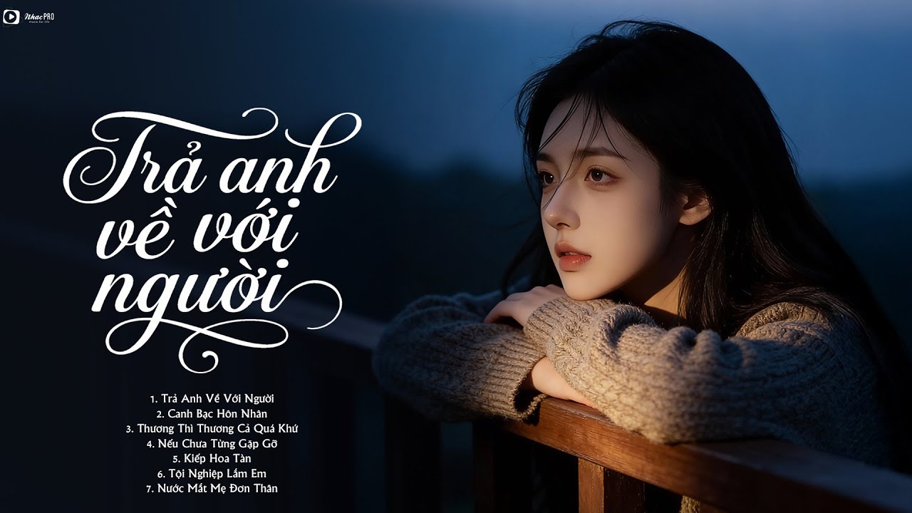 Trả Anh Về Với Người - Thương Thì Thương Cả Quá Khứ | Top 10 Bài Hát Nhạc Trẻ Đang Hot TikTok 2026