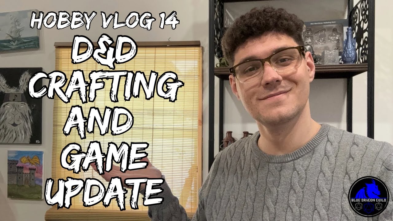 D&D Crafting and Another Game Update: BDG Hobby Vlog 14