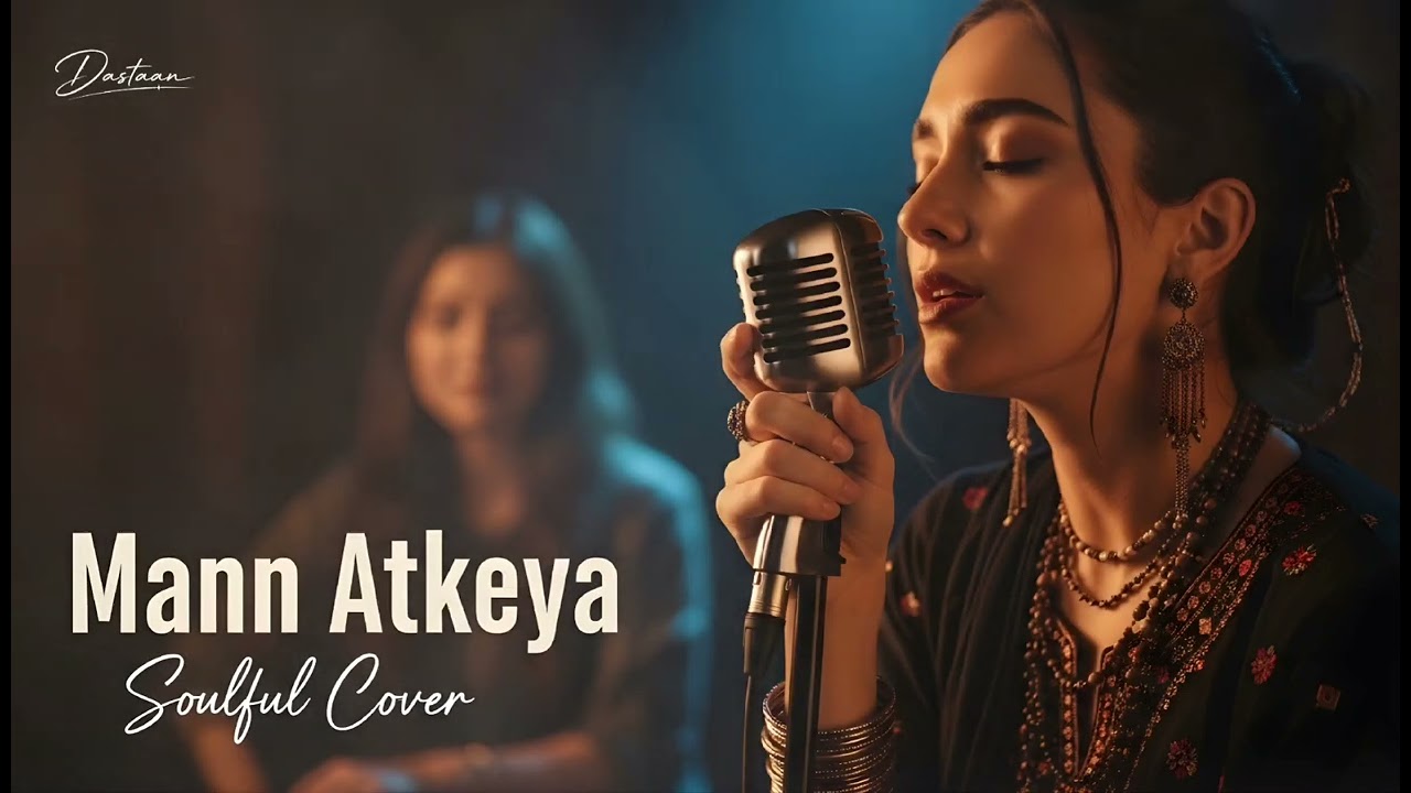Mann Atkeya Beparwah De Naal | Coke Studio Style Sufi Cover | Female Version | Dastaan