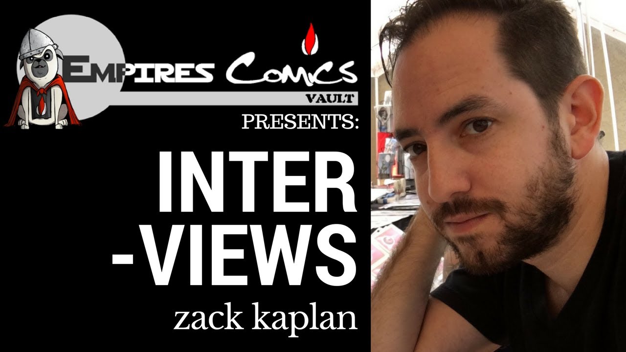 The Zack Kaplan Interview - Presented by Empire's Comics Vault