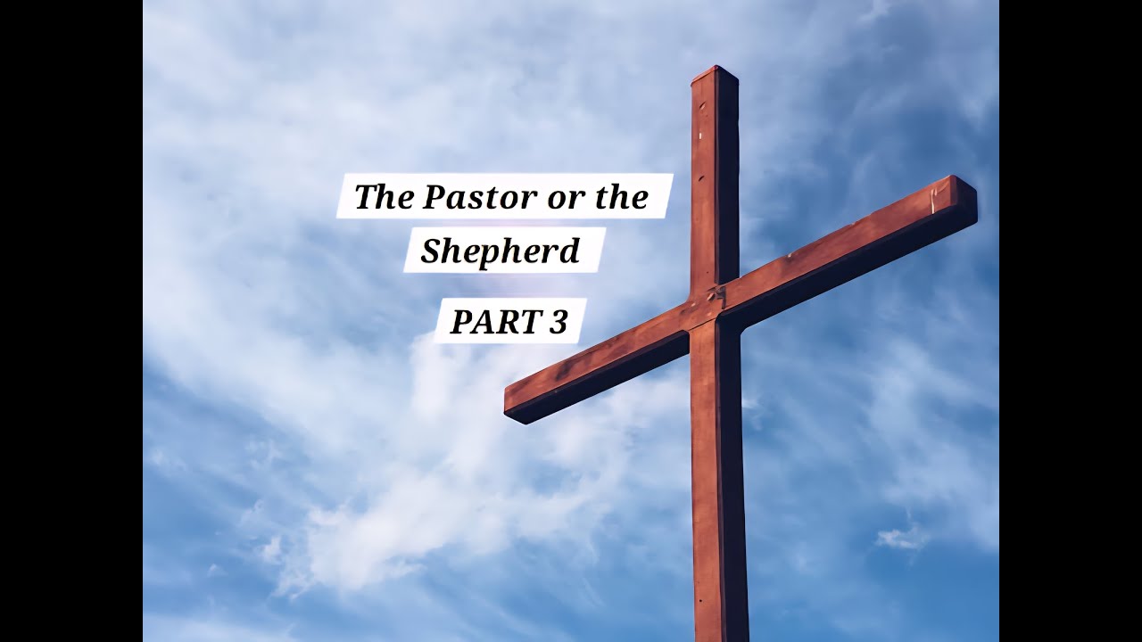 Part 3 – Basic Bible Doctrines: The Pastor or Shepherd