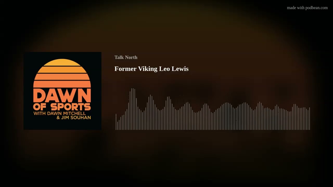 Dawn of Sports with Dawn Mitchell & Jim Souhan - Former Viking Leo Lewis