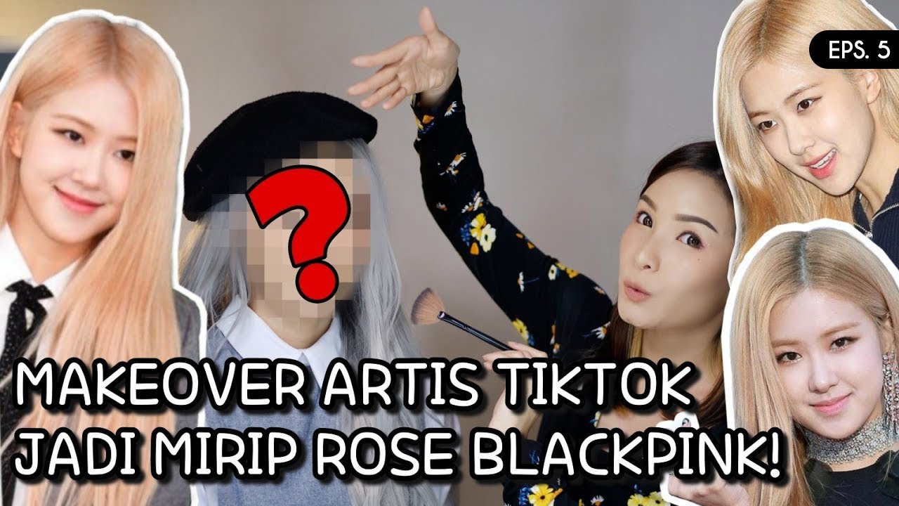 MAKE OVER Artis Tik-Tok Ala Korea (KPOP) Jadi Mirip Rose Blackpink #makeover #makeup